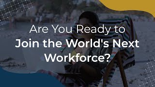Are you ready to join the world's next workforce?