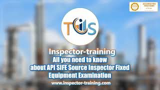 All you need to know about API SIFE Source Inspector Fixed Equipment