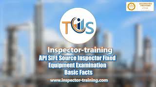 API SIFE Source Inspector Fixed Equipment Examination; Basic Facts