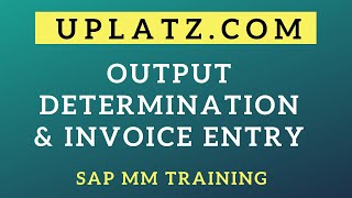 Output Determination and Invoice Entry | SAP MM | SAP Materials Management Training & Certification